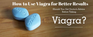 How to use Viagra for better results